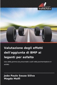 bokomslag Valutazione degli effetti dell'aggiunta di BMP ai leganti per asfalto