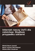 bokomslag Internet rzeczy (IoT) dla rolnictwa: Studium przypadku szklarni