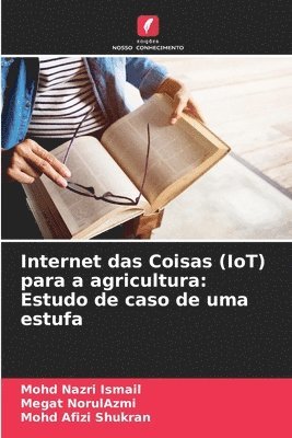 bokomslag Internet das Coisas (IoT) para a agricultura: Estudo de caso de uma estufa