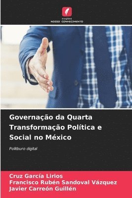 Cruz García Lirios, Francisco Rubén Sandoval Vázquez, Javier Carreón Guillén, Francisco Rubén - Governação da Quarta Transformação Política e Social no México, Häftad