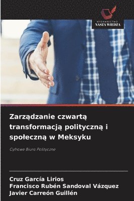 bokomslag Zarz?dzanie czwart? transformacj? polityczn? i spoleczn? w Meksyku