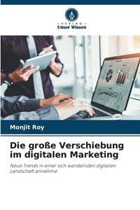 bokomslag Die große Verschiebung im digitalen Marketing