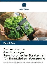 bokomslag Der achtsame Geldmanager: Psychologische Strategien für finanziellen Vorsprung
