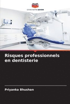 Priyanka Bhushan - Risques professionnels en dentisterie, Häftad