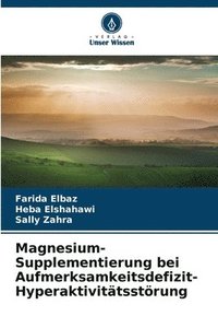 bokomslag Magnesium-Supplementierung bei Aufmerksamkeitsdefizit-Hyperaktivitätsstörung