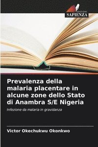 bokomslag Prevalenza della malaria placentare in alcune zone dello Stato di Anambra S/E Nigeria