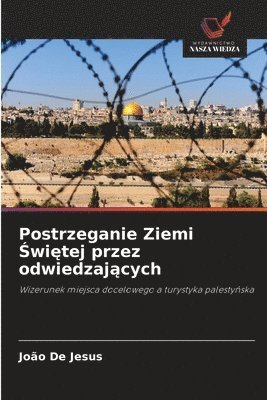 bokomslag Postrzeganie Ziemi ?wi?tej przez odwiedzaj?cych