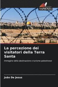 bokomslag La percezione dei visitatori della Terra Santa