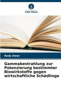bokomslag Gammabestrahlung zur Potenzierung bestimmter Biowirkstoffe gegen wirtschaftliche Schädlinge