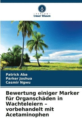 bokomslag Bewertung einiger Marker für Organschäden in Wachteleiern - vorbehandelt mit Acetaminophen