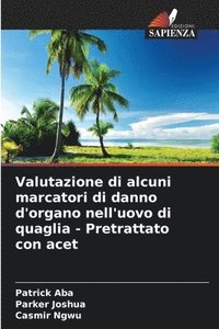 bokomslag Valutazione di alcuni marcatori di danno d'organo nell'uovo di quaglia - Pretrattato con acet