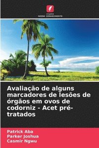 bokomslag Avaliação de alguns marcadores de lesões de órgãos em ovos de codorniz - Acet pré-tratados