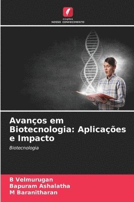 B Velmurugan, Bapuram Ashalatha, M Baranitharan, B. Velmurugan, M. Baranitharan - Avanços em Biotecnologia, Häftad
