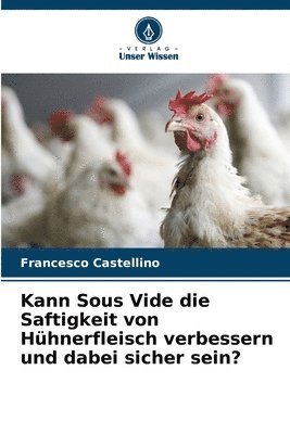 bokomslag Kann Sous Vide die Saftigkeit von Hühnerfleisch verbessern und dabei sicher sein?