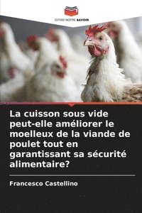 bokomslag La cuisson sous vide peut-elle améliorer le moelleux de la viande de poulet tout en garantissant sa sécurité alimentaire?