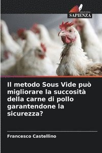 bokomslag Il metodo Sous Vide può migliorare la succosità della carne di pollo garantendone la sicurezza?