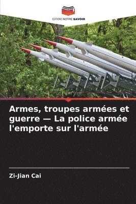 bokomslag Armes, troupes armées et guerre - La police armée l'emporte sur l'armée