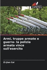 bokomslag Armi, truppe armate e guerra- la polizia armata vince sull'esercito