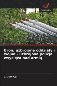 bokomslag Bro?, uzbrojone oddzialy i wojna - uzbrojona policja zwyci??a nad armi?