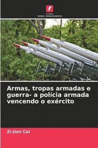 bokomslag Armas, tropas armadas e guerra- a polícia armada vencendo o exército