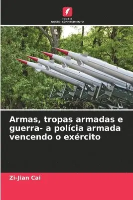 Zi-Jian Cai - Armas, tropas armadas e guerra- a polícia armada vencendo o exército, Häftad. Tillgänglighet: Lägg i varukorg