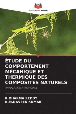 K Dharma Reddy, K M Naveen Kumar, K. Dharma Reddy, K. M. Naveen Kumar, K.DHARMA REDDY, K.M.NAVEEN KUMAR - Étude Du Comportement Mécanique Et Thermique Des Composites Naturels, Häftad