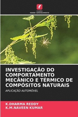 K Dharma Reddy, K M Naveen Kumar, K. Dharma Reddy, K. M. Naveen Kumar, K.DHARMA REDDY, K.M.NAVEEN KUMAR - Investigação Do Comportamento Mecânico E Térmico de Compósitos Naturais, Häftad