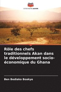 bokomslag Rôle des chefs traditionnels Akan dans le développement socio-économique du Ghana