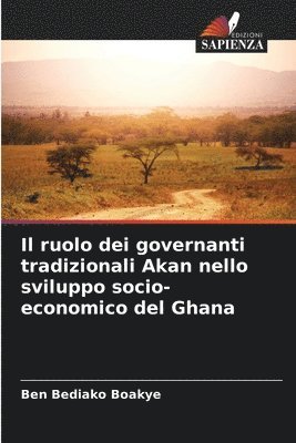 bokomslag Il ruolo dei governanti tradizionali Akan nello sviluppo socio-economico del Ghana