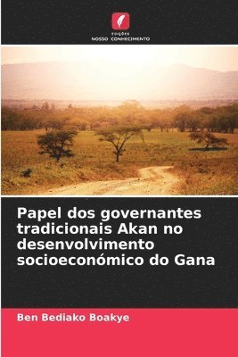 bokomslag Papel dos governantes tradicionais Akan no desenvolvimento socioeconómico do Gana