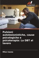 bokomslag Pulsioni autolesionistiche, cause psicologiche e psicoterapia: La DBT al lavoro