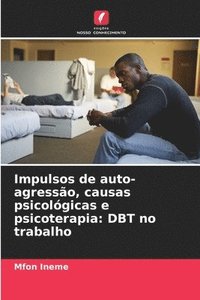 bokomslag Impulsos de auto-agressão, causas psicológicas e psicoterapia: DBT no trabalho