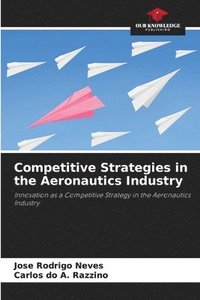 bokomslag Competitive Strategies in the Aeronautics Industry