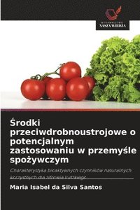 bokomslag ?rodki przeciwdrobnoustrojowe o potencjalnym zastosowaniu w przemy?le spo?ywczym