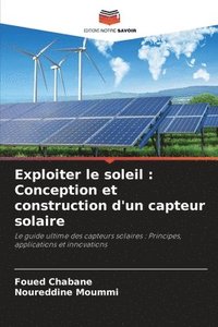 bokomslag Exploiter le soleil: Conception et construction d'un capteur solaire