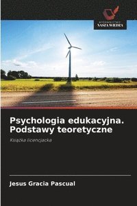 bokomslag Psychologia edukacyjna. Podstawy teoretyczne