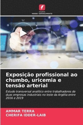 bokomslag Exposição profissional ao chumbo, uricemia e tensão arterial