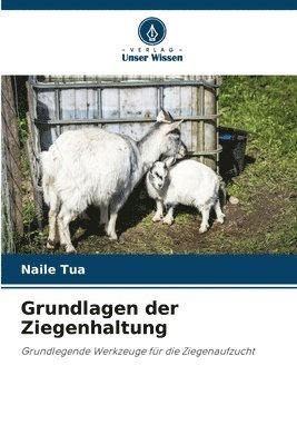 Naile Tua - Grundlagen der Ziegenhaltung, Häftad