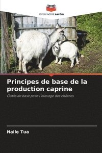 bokomslag Principes de base de la production caprine