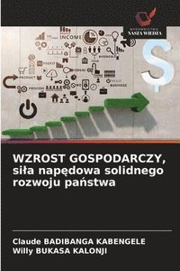 bokomslag WZROST GOSPODARCZY, sila nap?dowa solidnego rozwoju pa?stwa