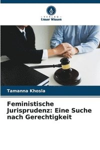 bokomslag Feministische Jurisprudenz: Eine Suche nach Gerechtigkeit