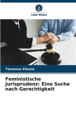 bokomslag Feministische Jurisprudenz: Eine Suche nach Gerechtigkeit
