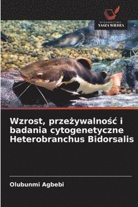 bokomslag Wzrost, prze?ywalno?c i badania cytogenetyczne Heterobranchus Bidorsalis