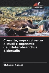 bokomslag Crescita, sopravvivenza e studi citogenetici dell'Heterobranchus Bidorsalis