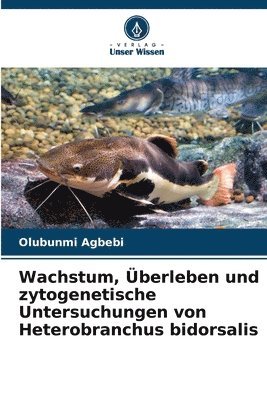 bokomslag Wachstum, Überleben und zytogenetische Untersuchungen von Heterobranchus bidorsalis