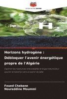 bokomslag Horizons hydrogène : Débloquer l'avenir énergétique propre de l'Algérie
