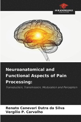 Neuroanatomical and Functional Aspects of Pain Processing