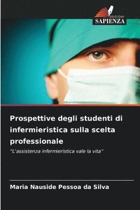 bokomslag Prospettive degli studenti di infermieristica sulla scelta professionale