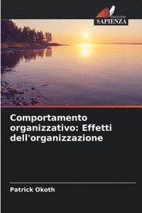 bokomslag Comportamento organizzativo: Effetti dell'organizzazione