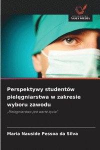 bokomslag Perspektywy studentów piel?gniarstwa w zakresie wyboru zawodu